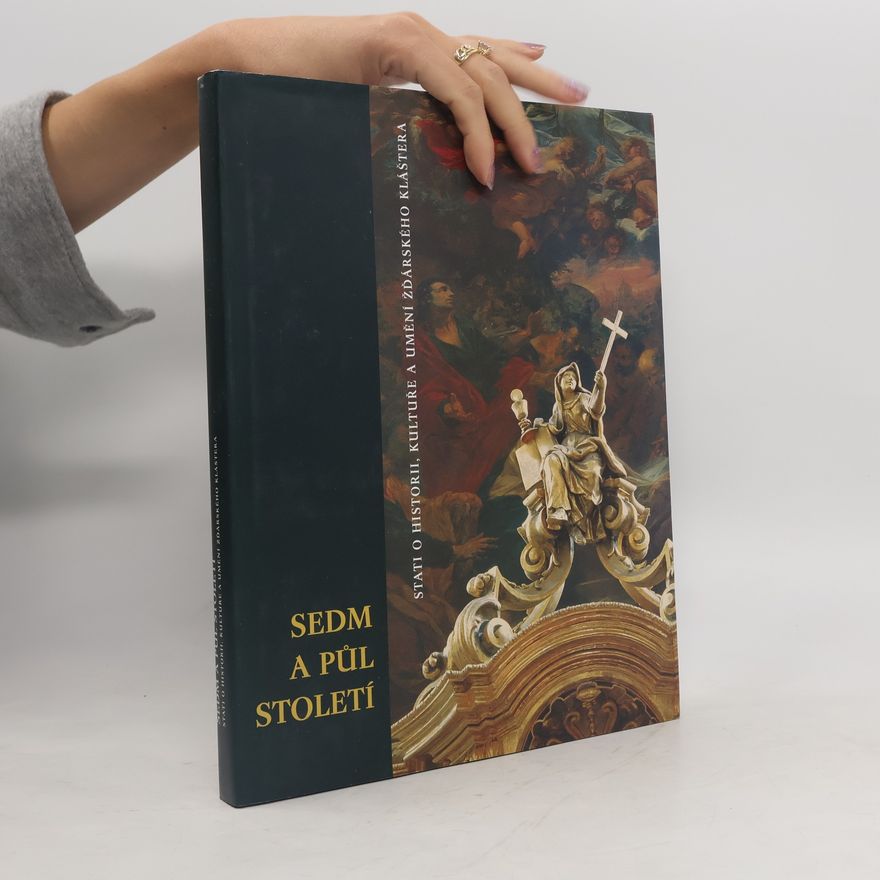 AA.VV. Sedm a půl století - stati o historii, kultuře a umění žďárského kláštera