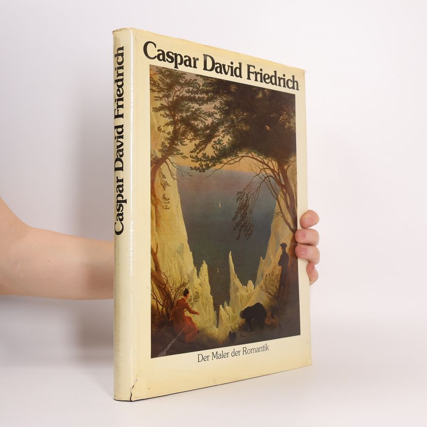 Caspar David Friedrich Der Maler der Romantik