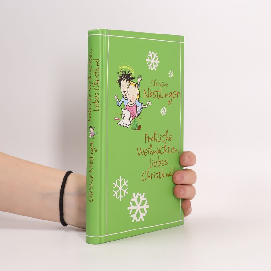 Christine Nöstlinger Fröhliche Weihnachten, Liebes Christkind!