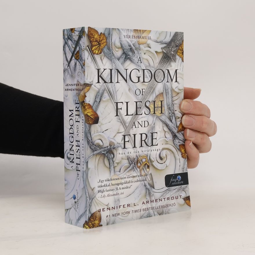 Jennifer L. Armentrout Vér és Hamu - 2: A Kingdom of Flesh and Fire - Hús és tűz királysága