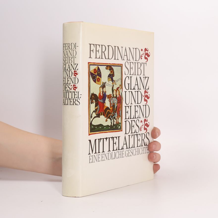 Ferdinand Seibt Glanz und Elend des Mittelalters