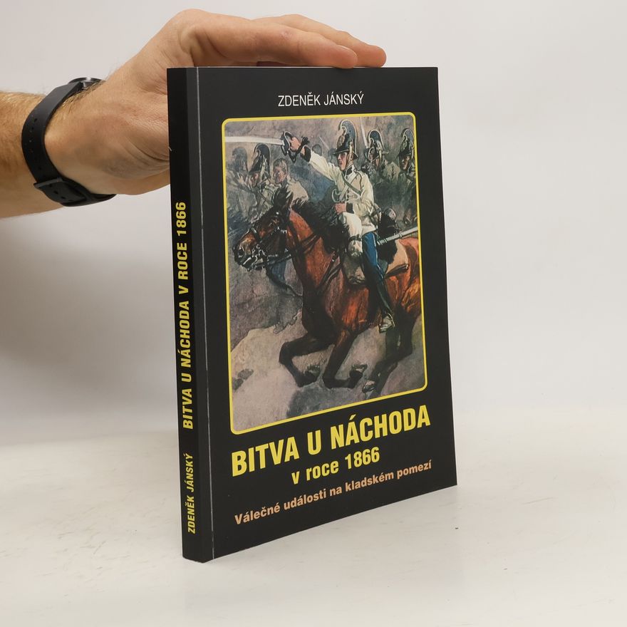 Zdeněk Jánský Bitva u Náchoda v roce 1866
