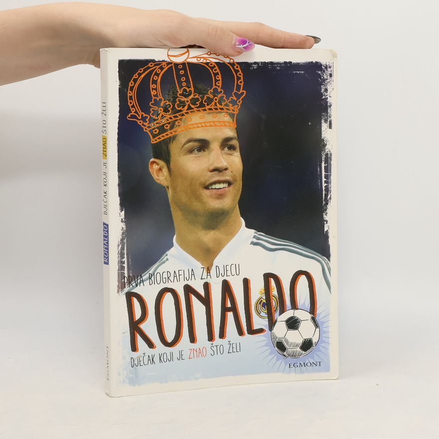 Kolektiv autorů Prva biografija za djecu Ronaldo. Dječak koji je znao što želi