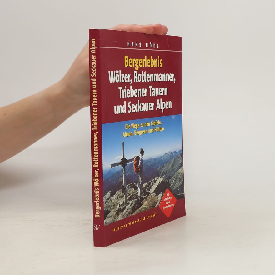 Hans Hödl Bergerlebnis Wölzer, Rottenmanner, Triebener Tauern und Seckauer Alpen