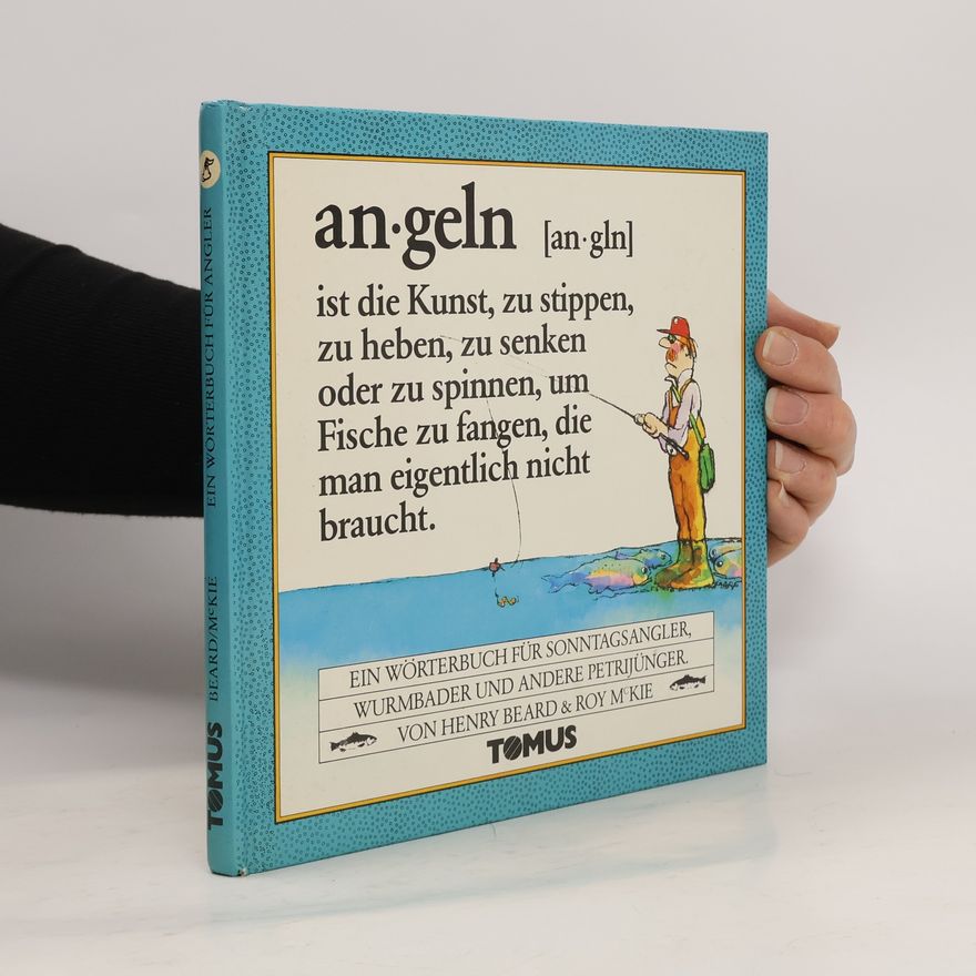 Heinrich Ruhl Angeln. Ein Wörterbuch für Sonntagsangler, Wurmbader u. andere Petri-Jünger