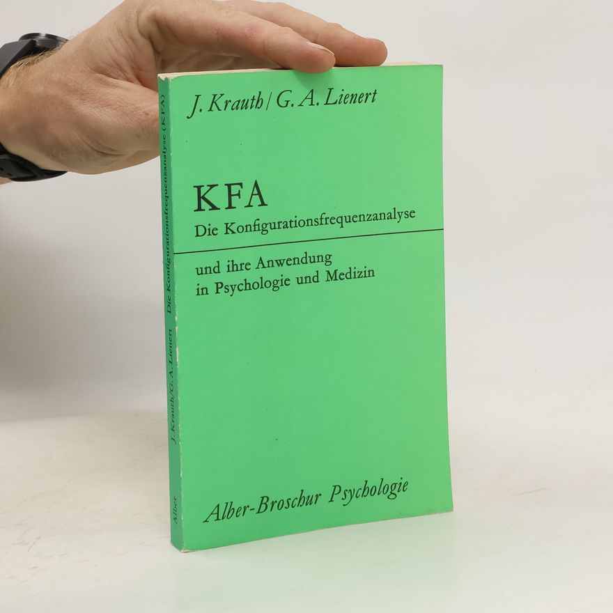 Joachim Krauth Die Konfigurationsfrequenzanalyse (KFA) und ihre Anwendung in Psychologie und Medizin