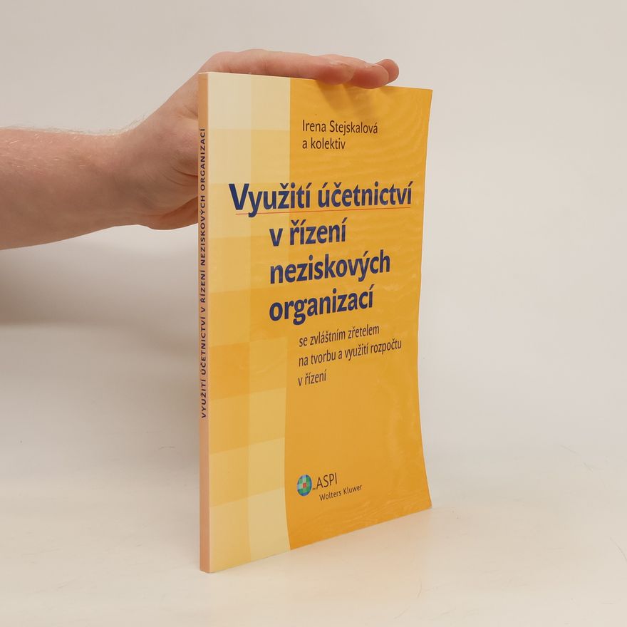 Irena Stejskalová Využití účetnictví v řízení neziskových organizací se zvláštním zřetelem na tvorbu a využití rozpočtu v řízení