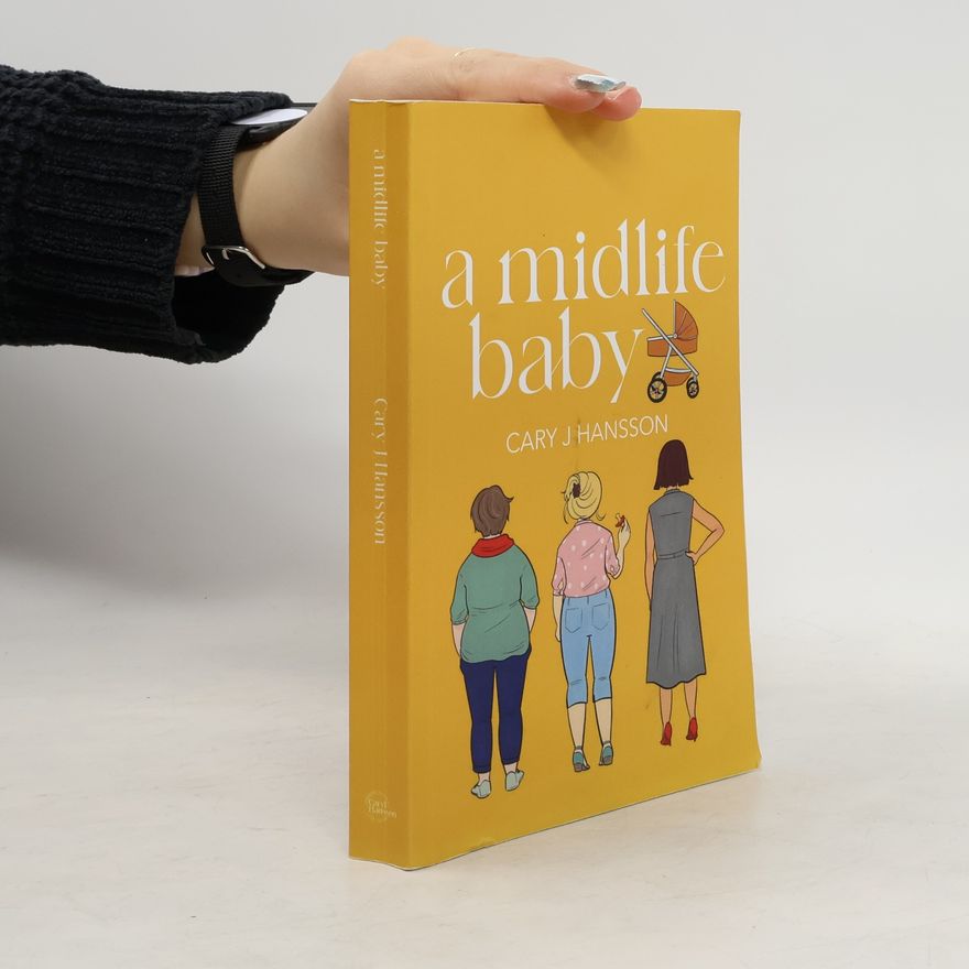 Cary J Hansson A Midlife Baby