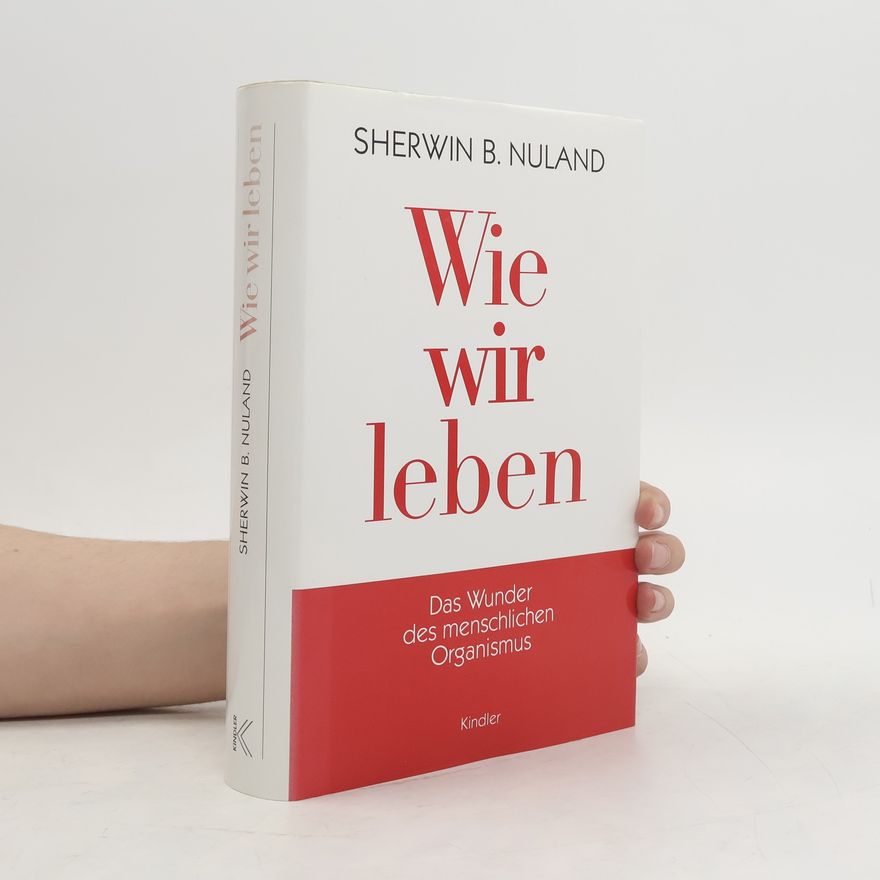Sherwin B. Nuland Wie wir leben