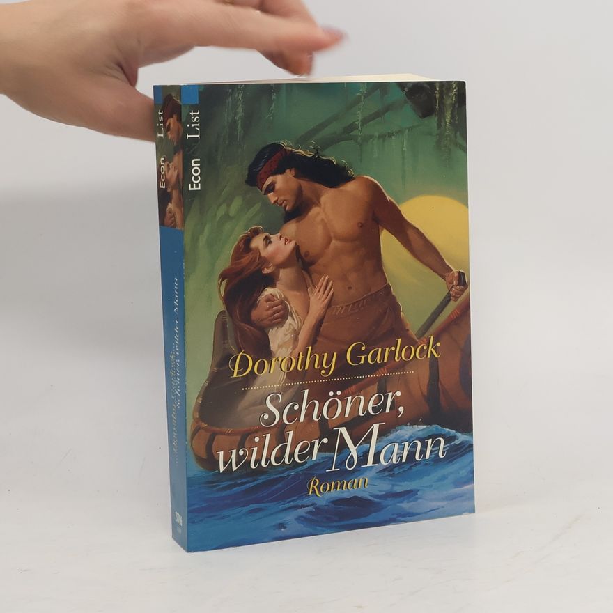 Dorothy Garlock Schöner, wilder Mann. Roman