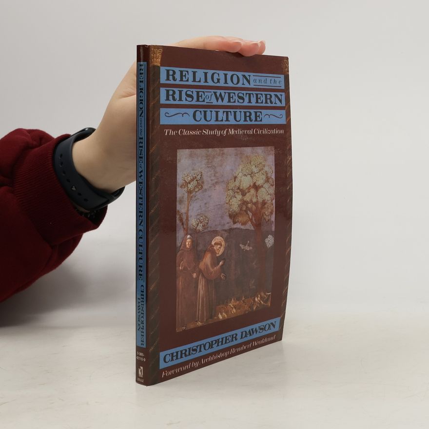 Christopher Dawson Religion and the Rise of Western Culture