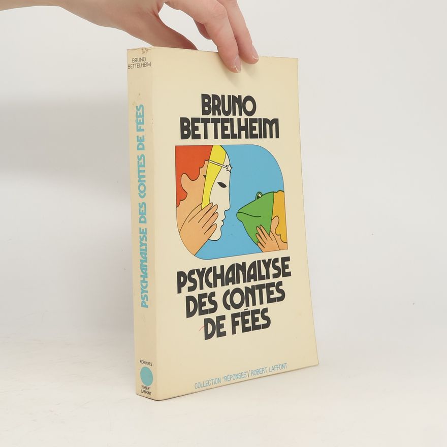 Bruno Bettelheim Psychanalyse des contes de fées