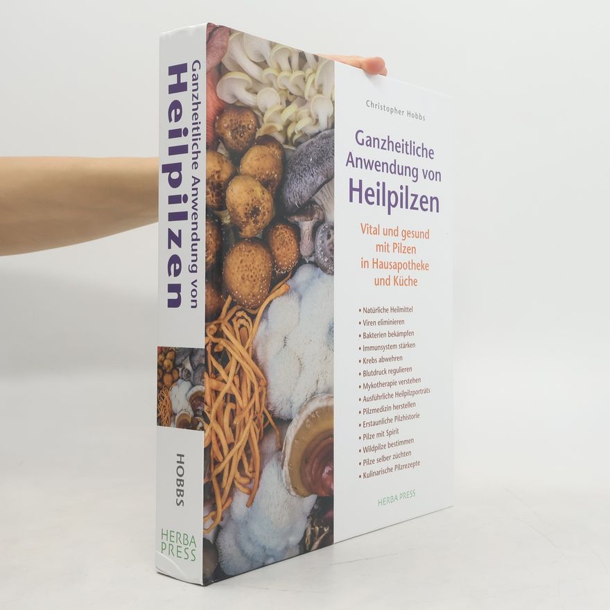 Christopher Hobbs Ganzheitliche Anwendung von Heilpilzen