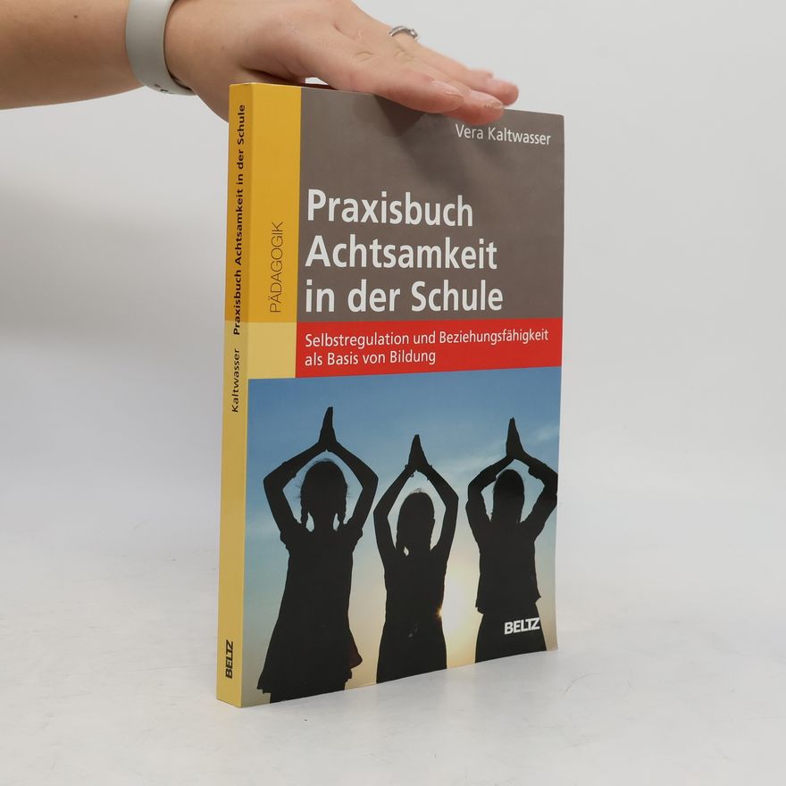 Vera Kaltwasser Praxisbuch Achtsamkeit in der Schule