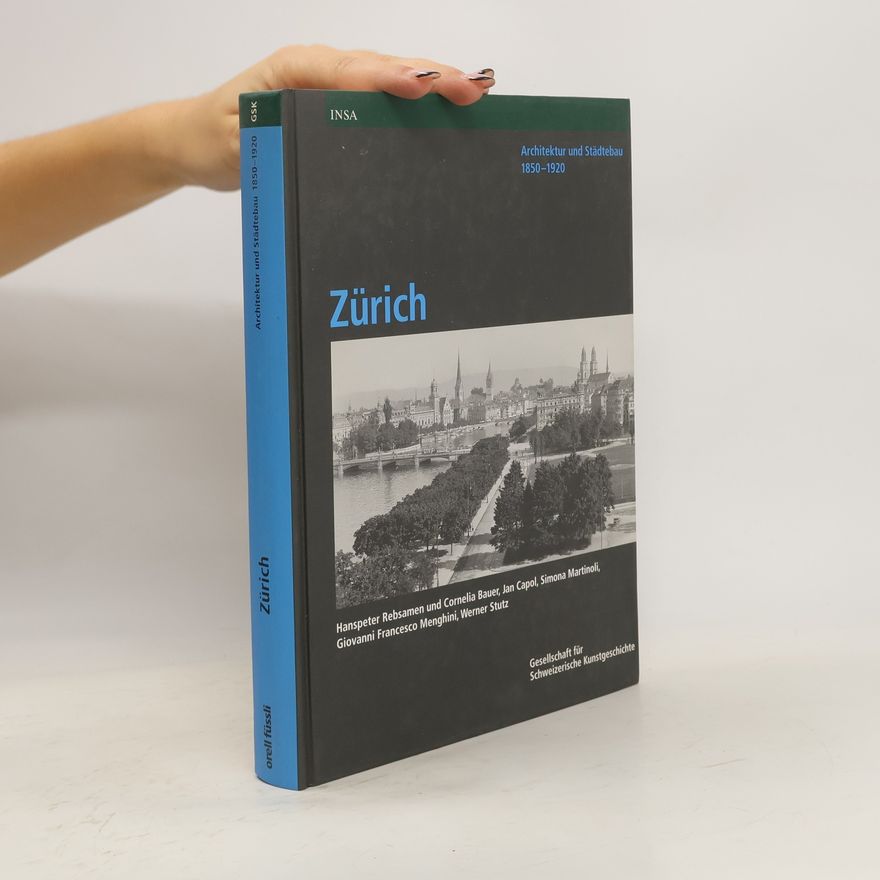 Giovanni Francesco Menghini Zürich. Architektur und Städtebau 1850 - 1920.
