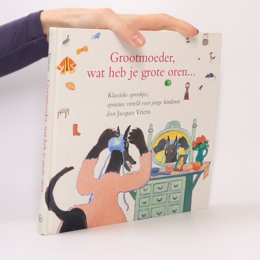Jacques Vriens Grootmoeder, wat heb je grote oren...
