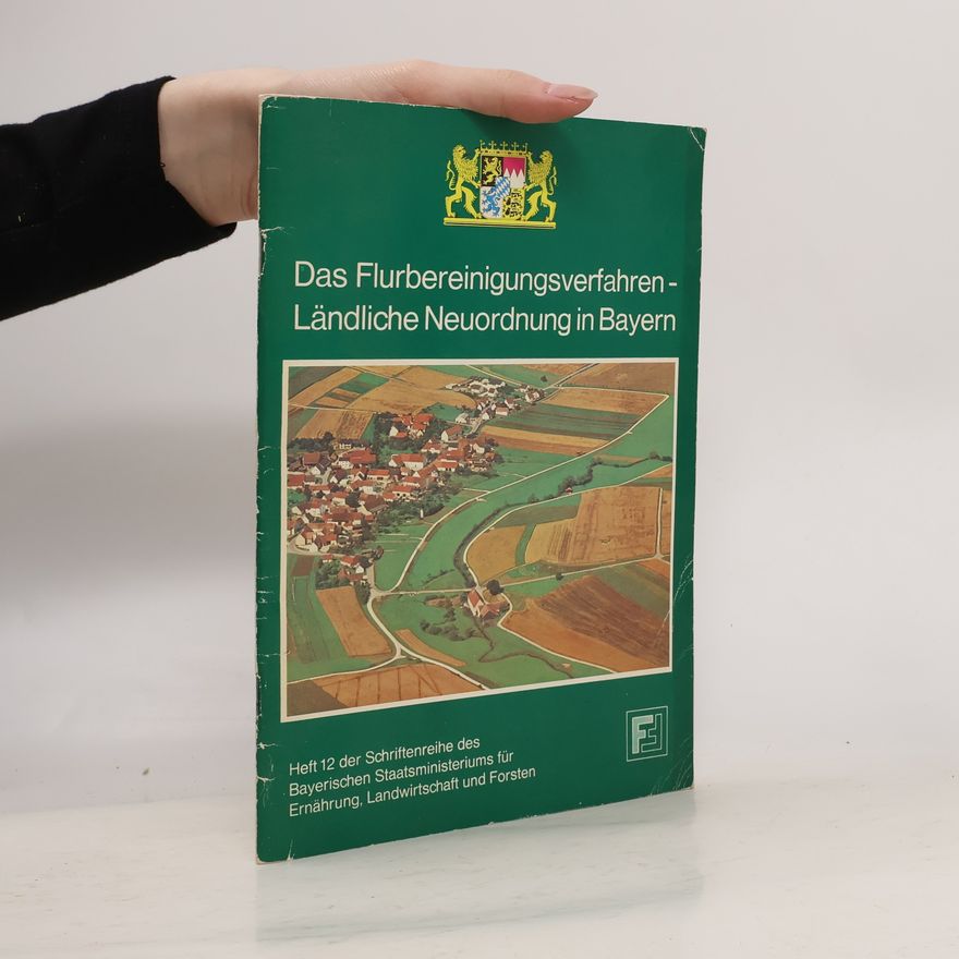 kolektiv Das Flurbereinigungsverfahren Ländliche Neuordnung in Bayern