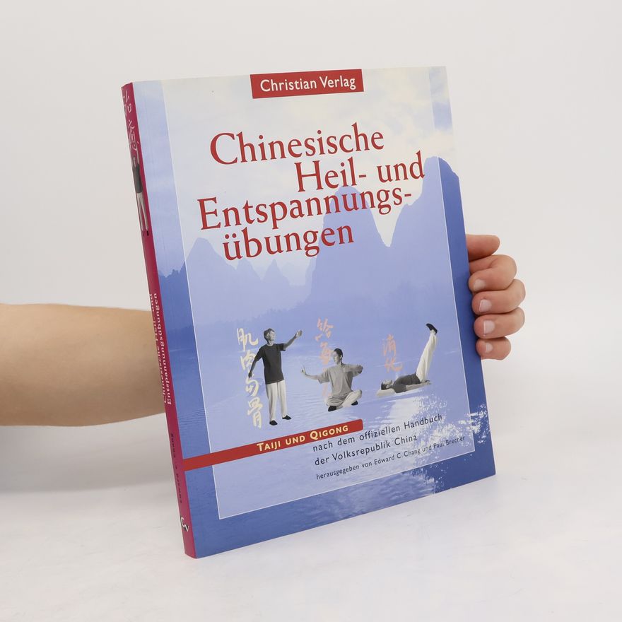 Edward C. Chang Chinesische Heil- und Entspannungsübungen