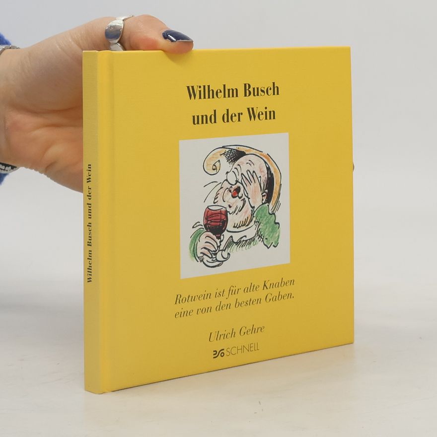 Wilhelm Busch Wilhelm Busch und der Wein