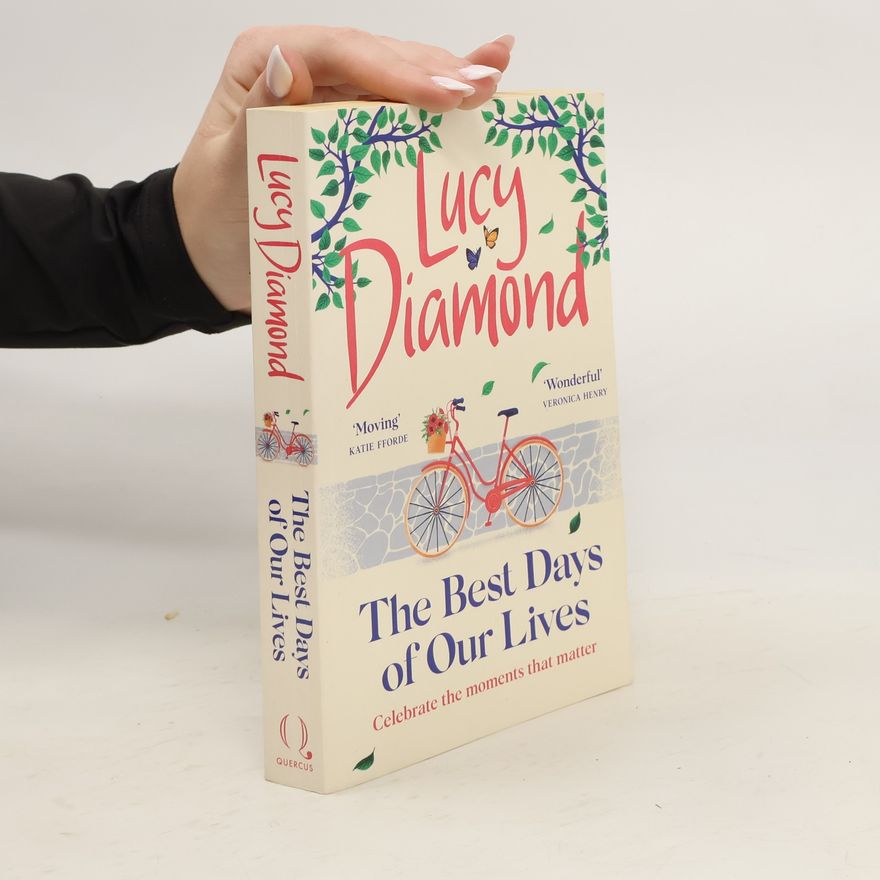Lucy Diamond The Best Days of Our Lives: the big-hearted and uplifting new novel from the bestselling author of Anything Could Happen