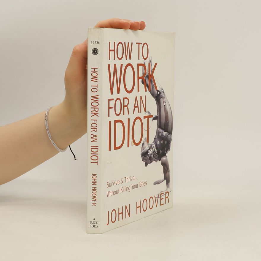 John Hoover How To Work For An Idiot