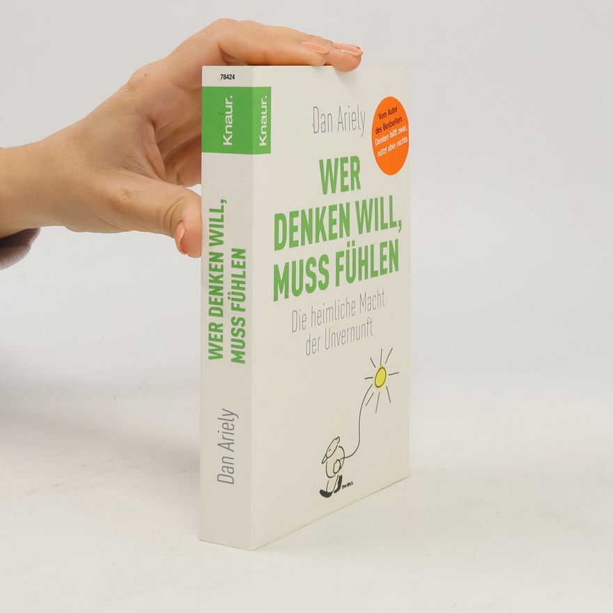Dan Ariely Wer denken will, muss fühlen
