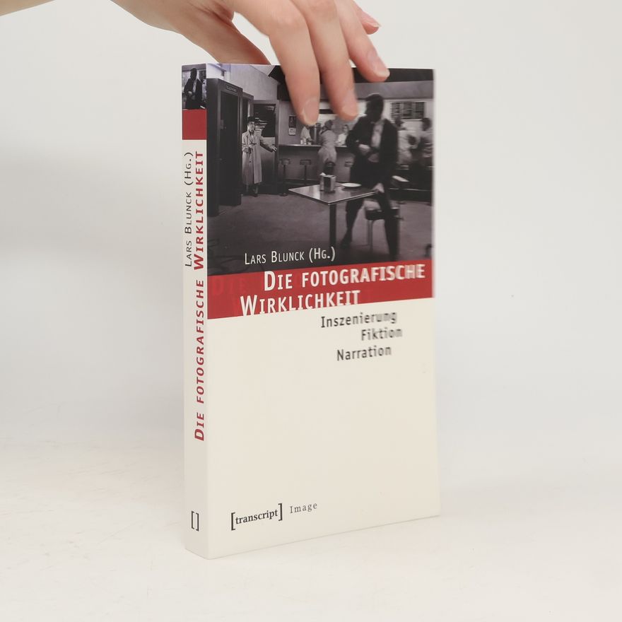 Lars Blunck Die fotografische Wirklichkeit