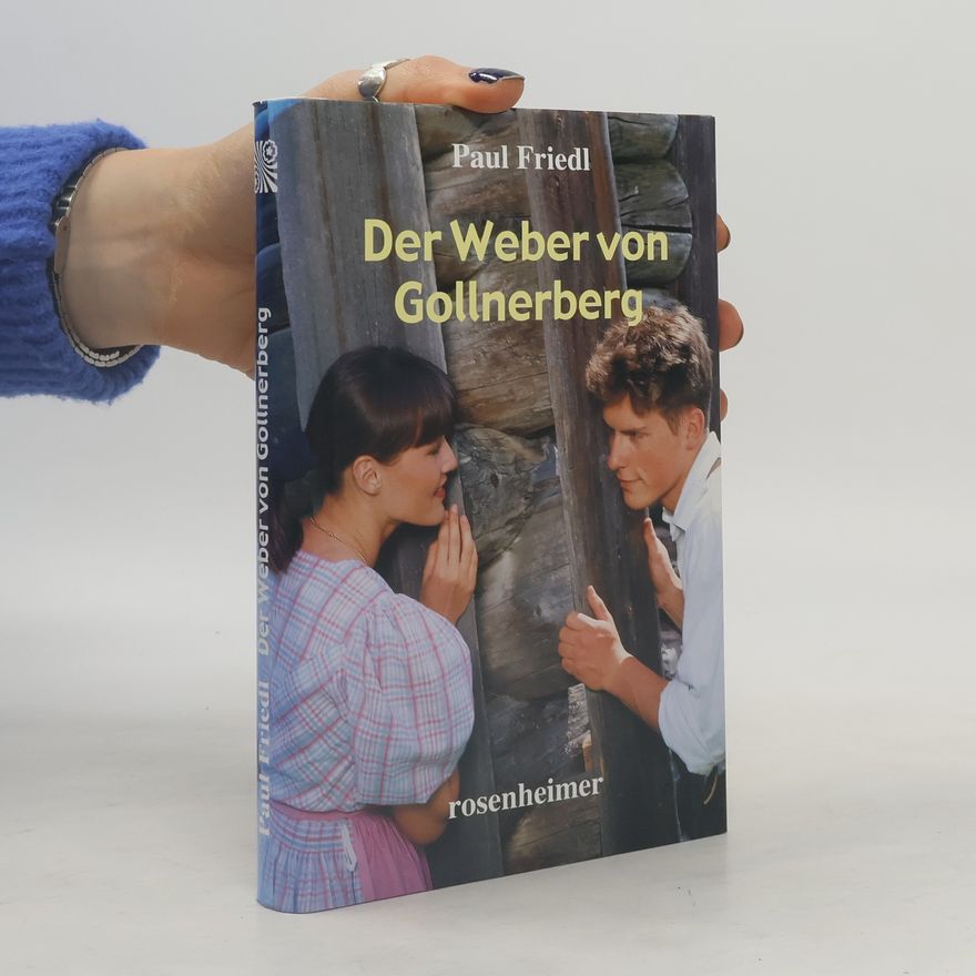 Paul Friedl Der Weber von Gollnerberg