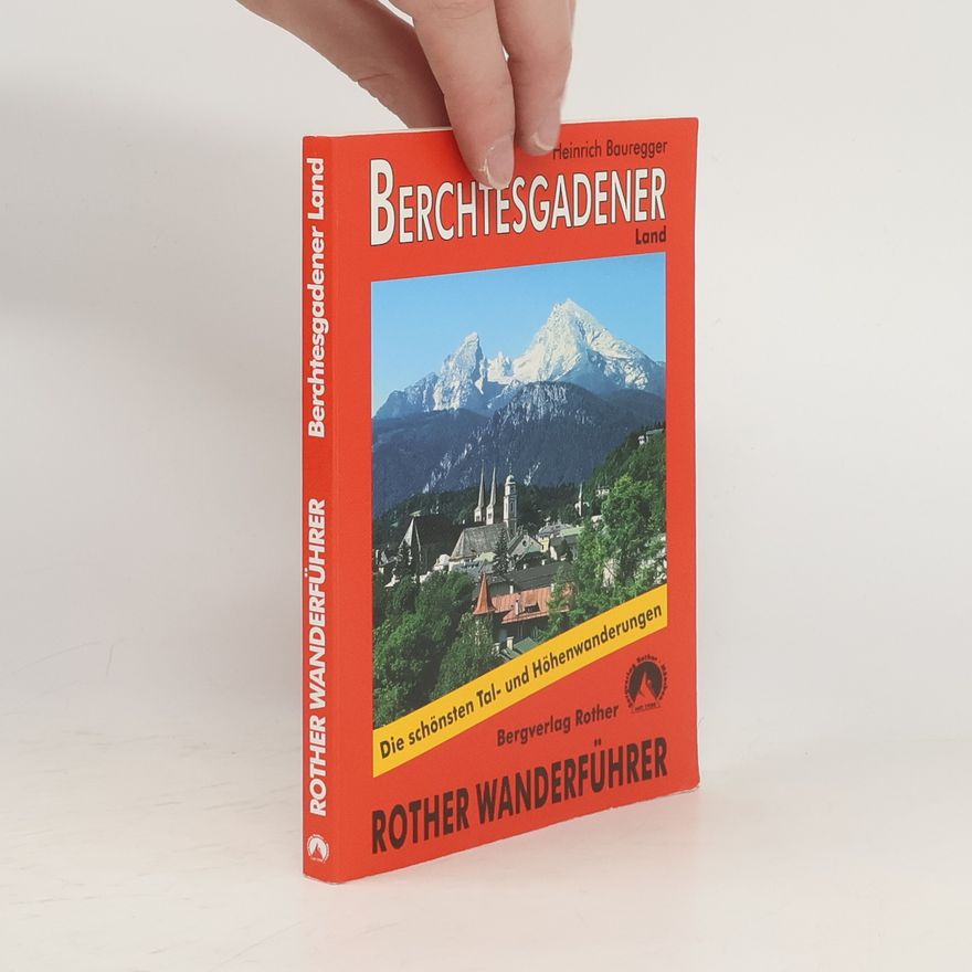 Heinrich Bauregger Bergwanderungen im Berchtesgadener Land