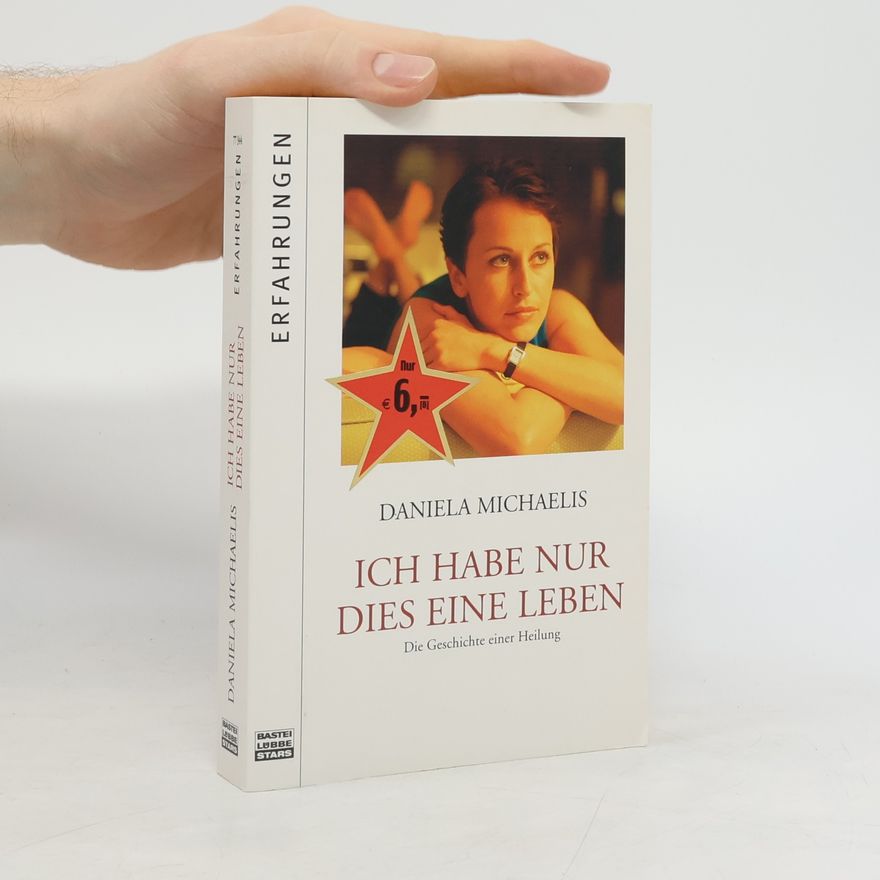 Daniela Michaelis Ich habe nur dies eine Leben
