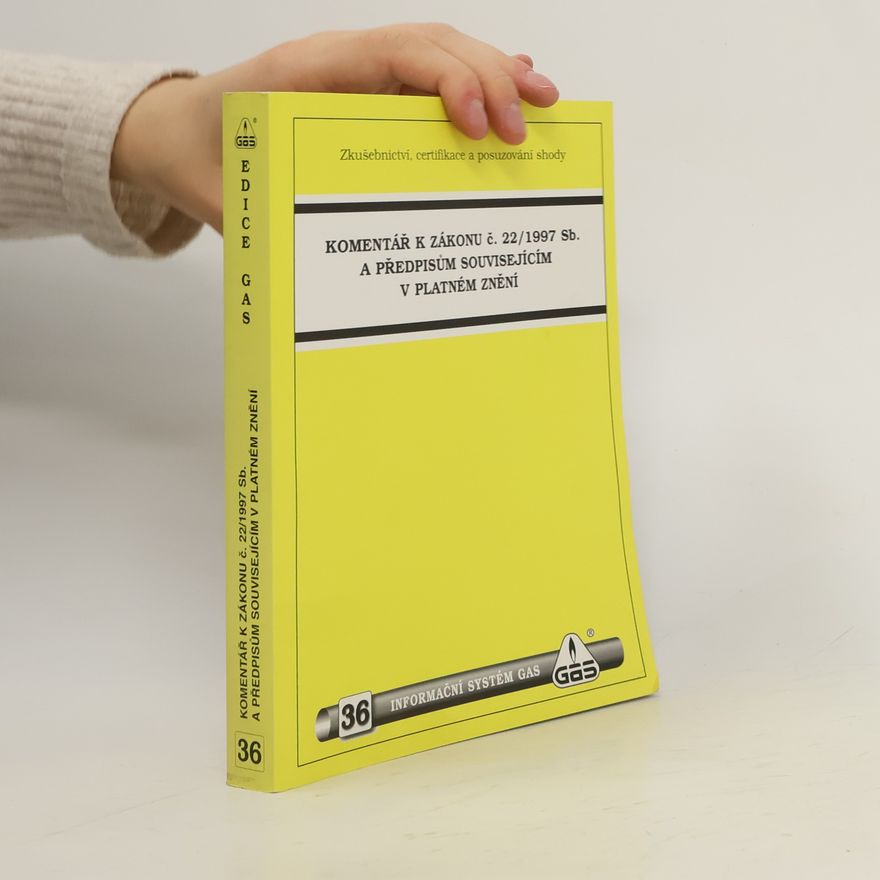 Various authors Komentář k zákonu č. 22/1997 Sb. a předpisům souvisejícím, v platném znění