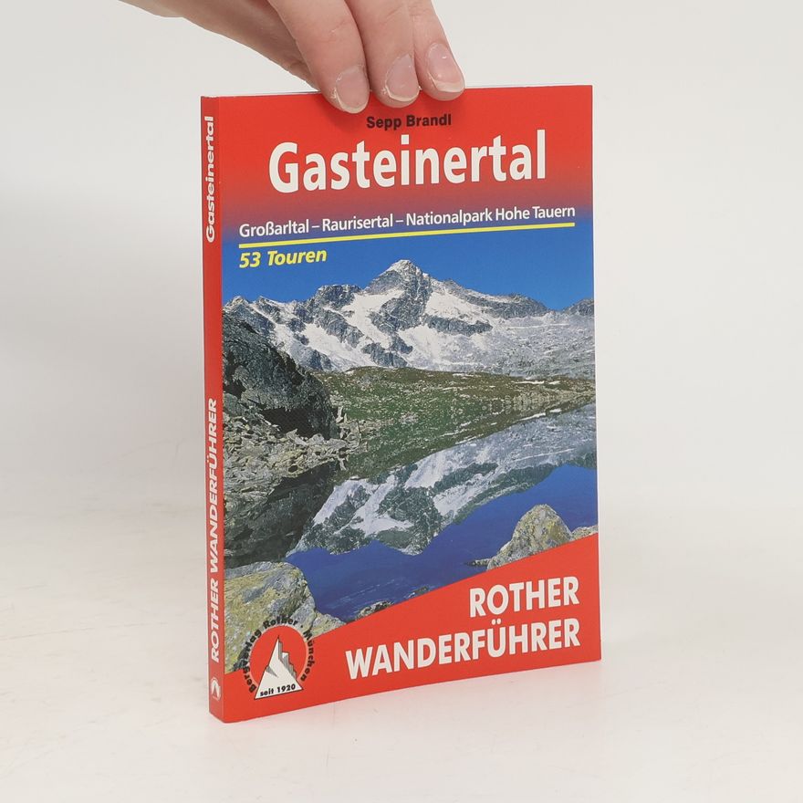Sepp Brandl Gasteiner Tal mit Rauris-, Großarl- und Kleinarltal