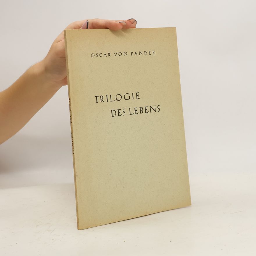 Oscar von Pander  Trilogie des lebens