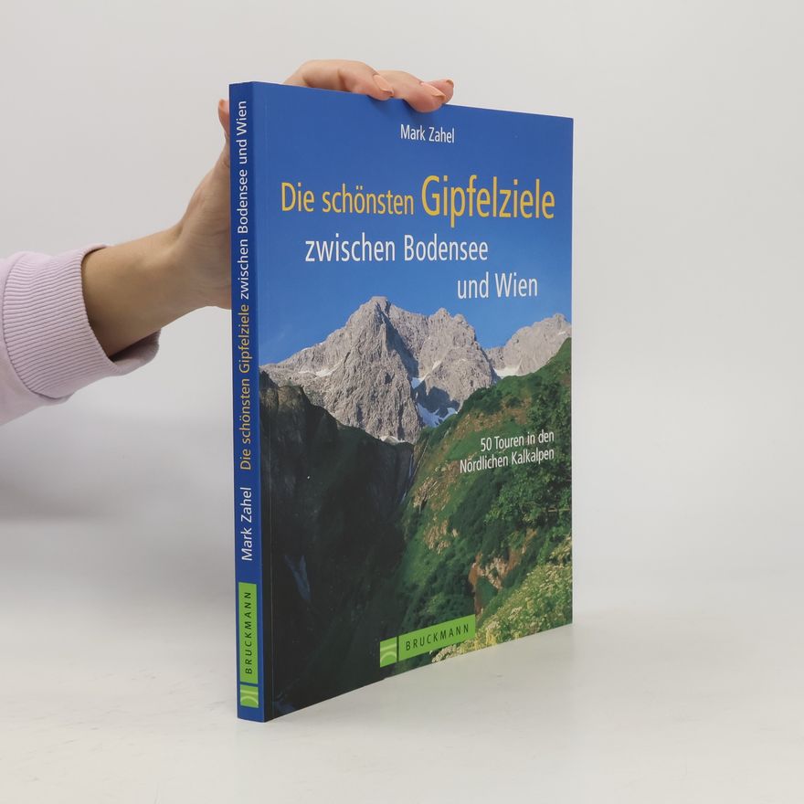 Mark Zahel Die schönsten Gipfelziele zwischen Bodensee und Wien