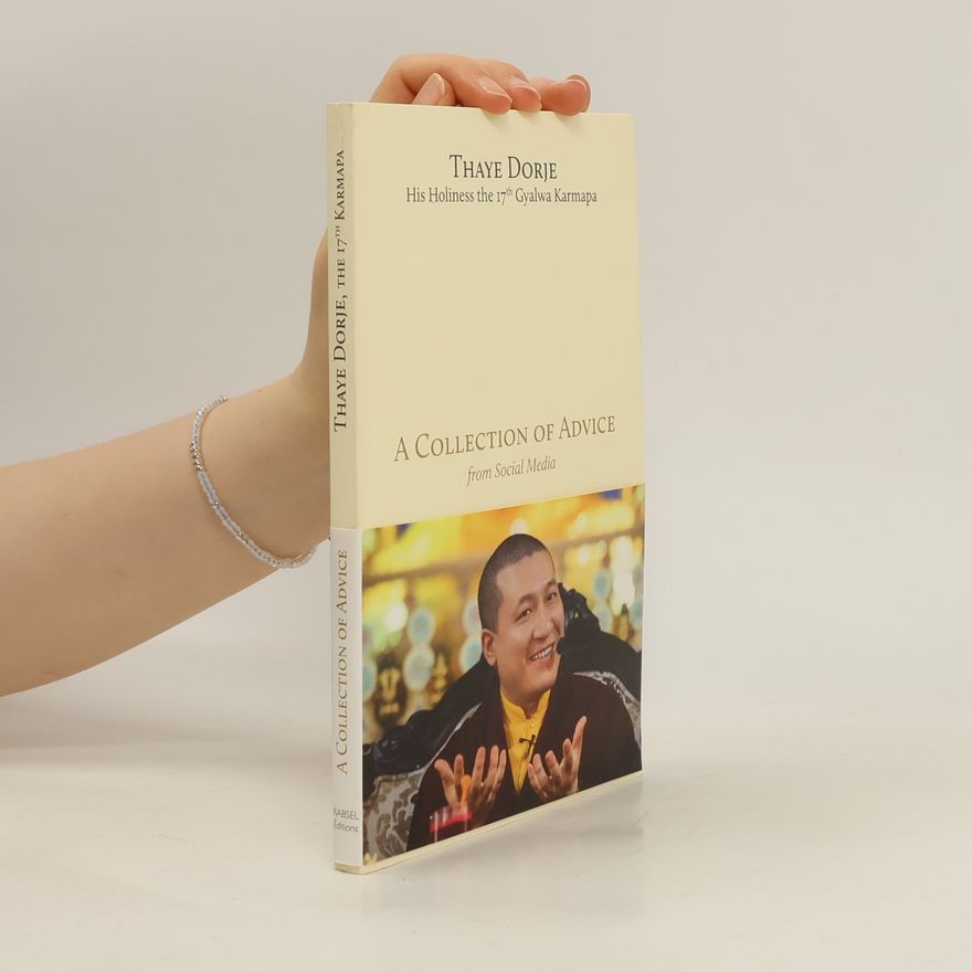 Thaye Dorje A Collection of Advice