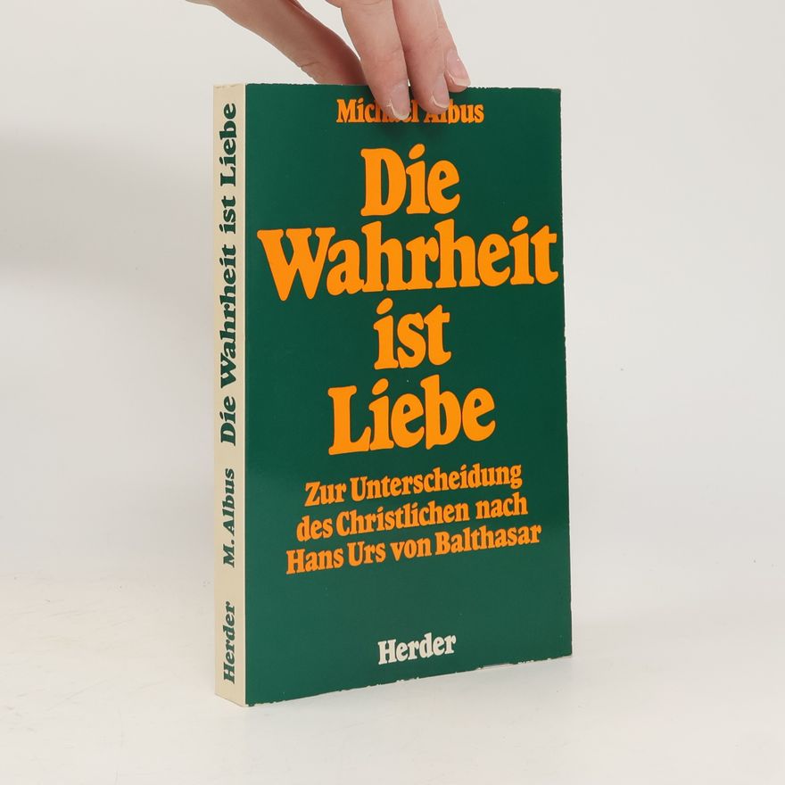 Michael Albus Die Wahrheit ist Liebe