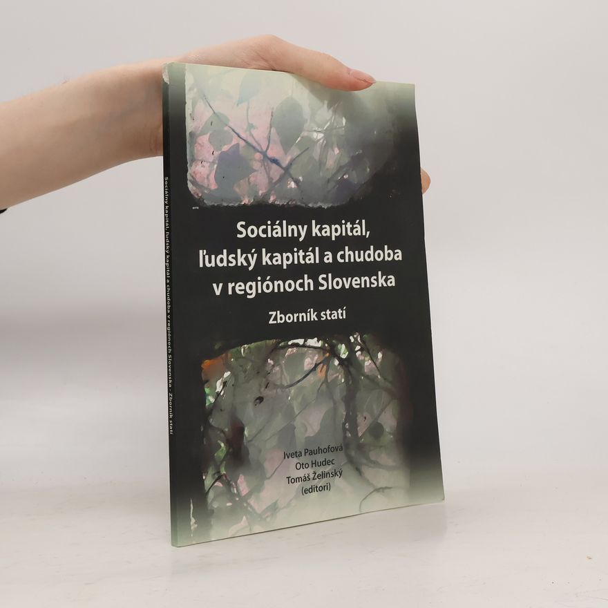 Oto Hudec Sociálny kapitál, ľudský kapitál a chudoba v regiónoch Slovenska