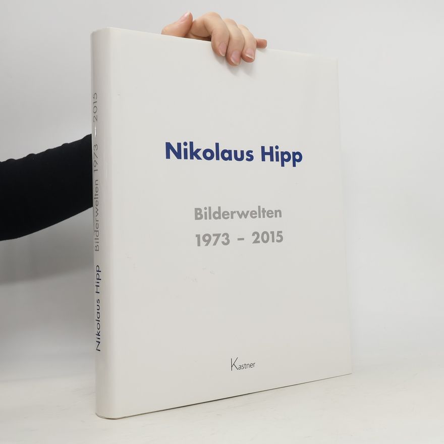 Claus Hipp Bilderwelten 1973-2015