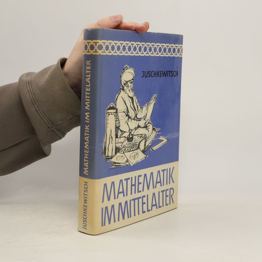 A. P. Juschkewitsch Mathematik im Mittelalter