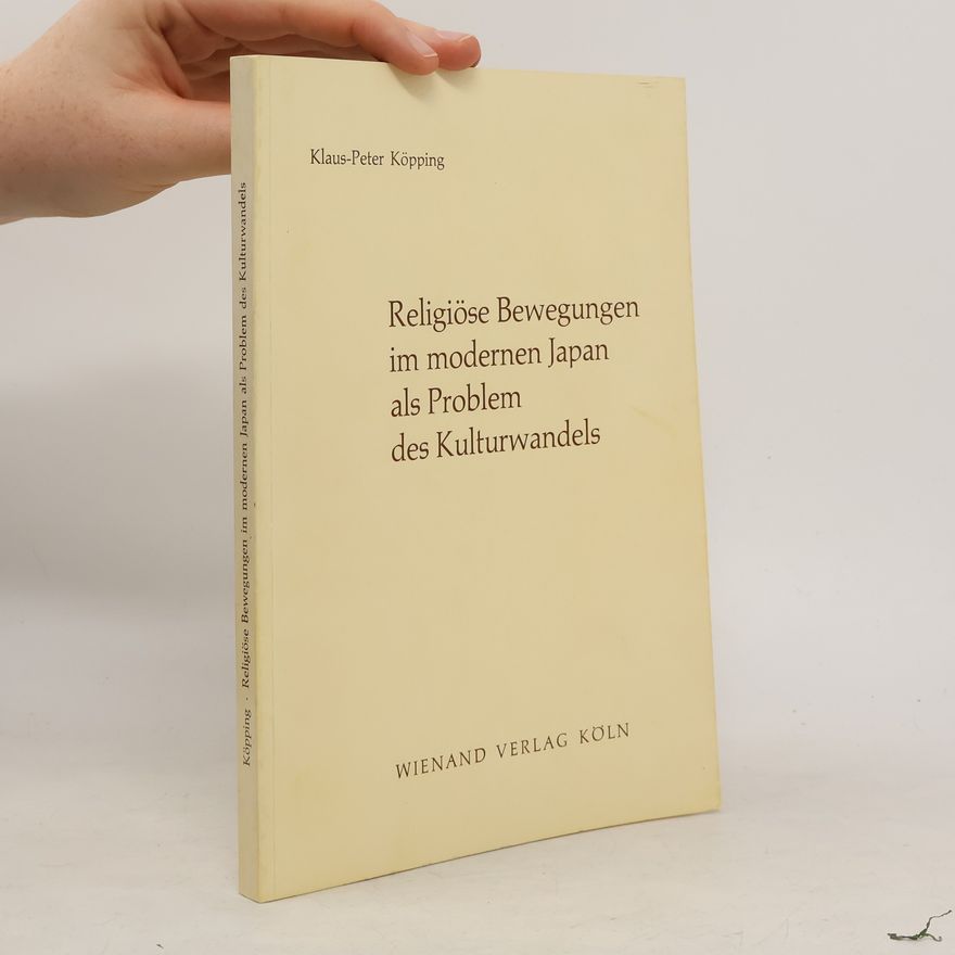 Klaus-Peter Köpping Religiöse Bewegungen im modernen Japan als Problem des Kulturwandels