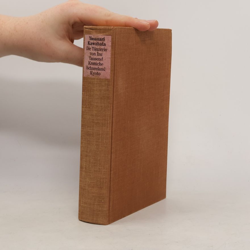 Yasunari Kawabata Die Tänzerin von Izu. Tausend Kraniche. Schneeland. Kyoto.