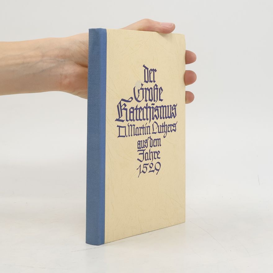 Martin Luther Der große Katechismus aus dem Jahre 1529