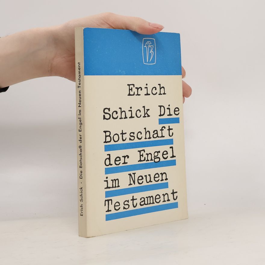 Erich Schick Die Botschaft der Engel im Neuen Testament