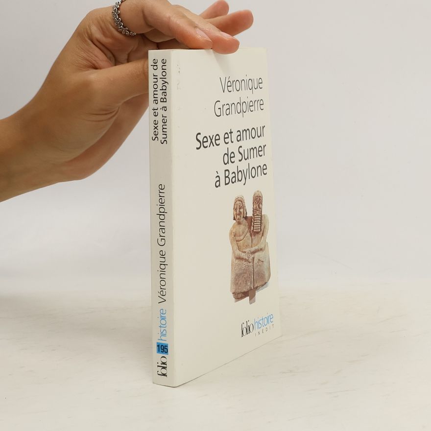 Véronique Grandpierre Folio histoire - 195: Sexe et amour de Sumer à Babylone