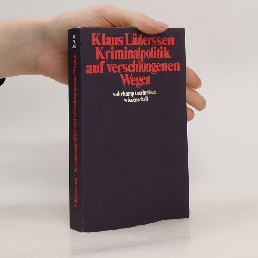Klaus Lüderssen Kriminalpolitik auf verschlungenen Wegen