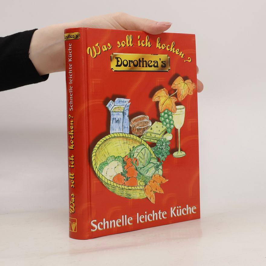 Dorothea Haselkamp Was soll ich kochen? Dorothea's schnelle leichte Küche