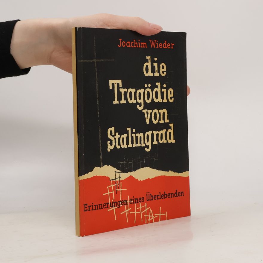 Joachim Wieder Die Tragödie von Stalingrad