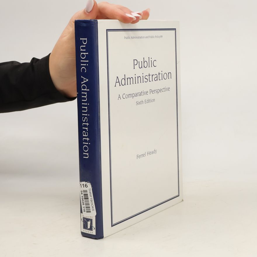 Ferrel Heady Public Administration and Public Policy - 89: Public Administration