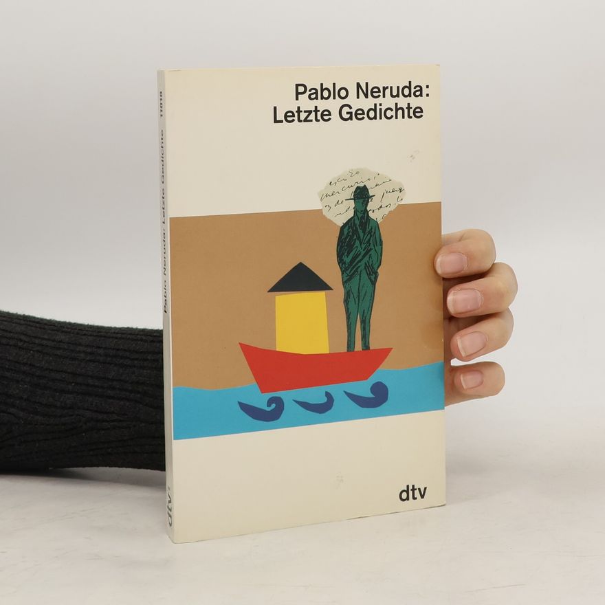 Pablo Neruda Letzte Gedichte
