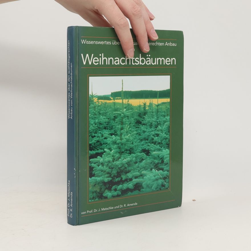 R. Amenda Wissenswertes über den qualitätsgerechten Anbau von Weihnachtsbäumen